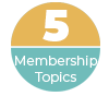 5 Membership Topics